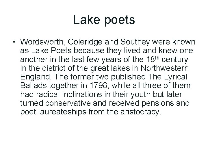 Lake poets • Wordsworth, Coleridge and Southey were known as Lake Poets because they Lake poets • Wordsworth, Coleridge and Southey were known as Lake Poets because they