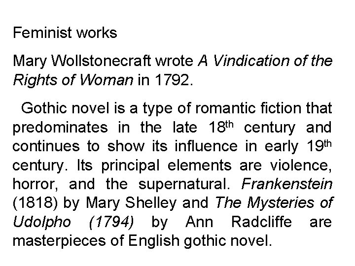 Feminist works Mary Wollstonecraft wrote A Vindication of the Rights of Woman in 1792.