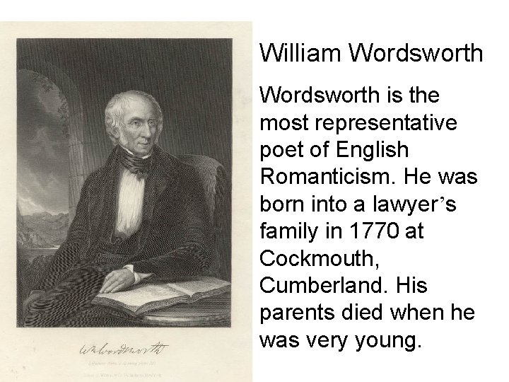 William Wordsworth is the most representative poet of English Romanticism. He was born into William Wordsworth is the most representative poet of English Romanticism. He was born into