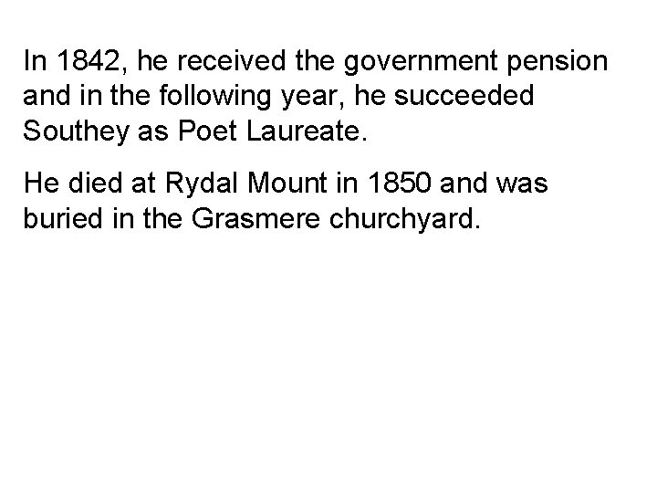 In 1842, he received the government pension and in the following year, he succeeded