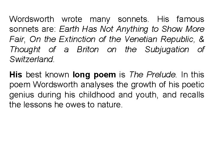 Wordsworth sonnets are: Fair, On the Thought of Switzerland. wrote many sonnets. His famous