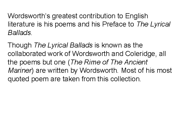 Wordsworth’s greatest contribution to English literature is his poems and his Preface to The Wordsworth’s greatest contribution to English literature is his poems and his Preface to The