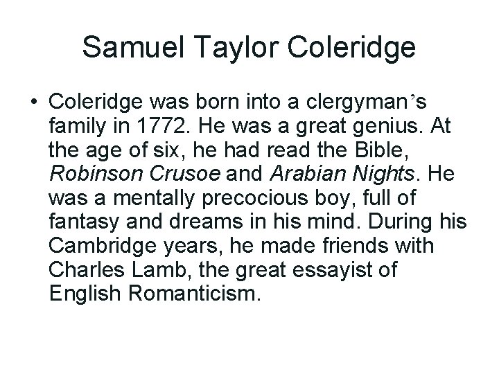 Samuel Taylor Coleridge • Coleridge was born into a clergyman’s family in 1772. He Samuel Taylor Coleridge • Coleridge was born into a clergyman’s family in 1772. He