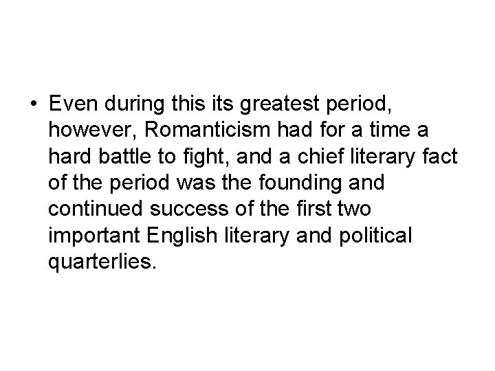 • Even during this its greatest period, however, Romanticism had for a time • Even during this its greatest period, however, Romanticism had for a time