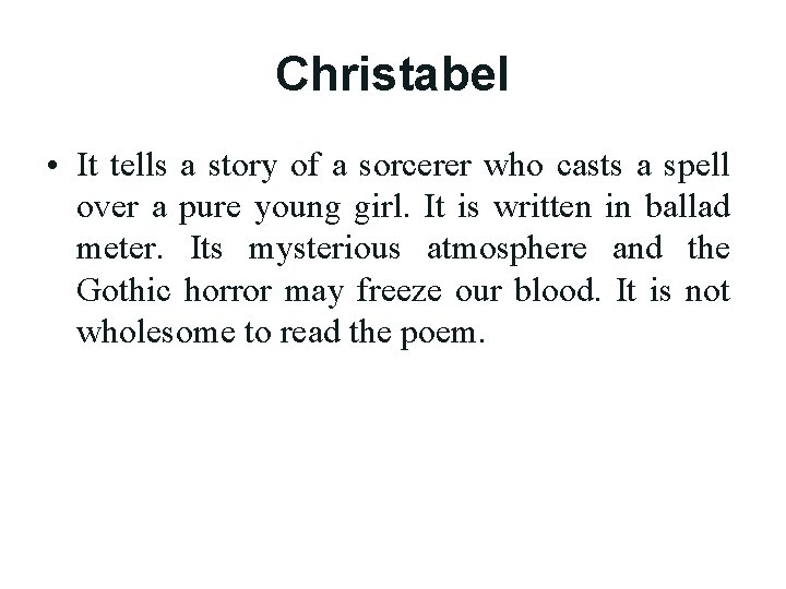 Christabel • It tells a story of a sorcerer who casts a spell over