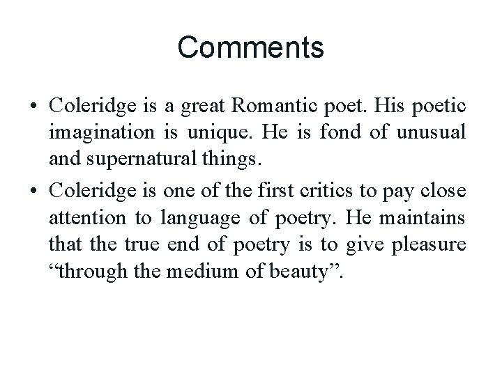 Comments • Coleridge is a great Romantic poet. His poetic imagination is unique. He