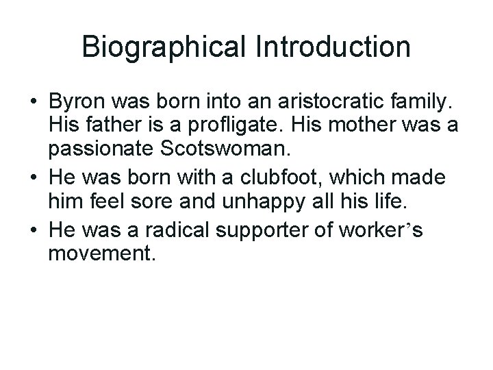 Biographical Introduction • Byron was born into an aristocratic family. His father is a
