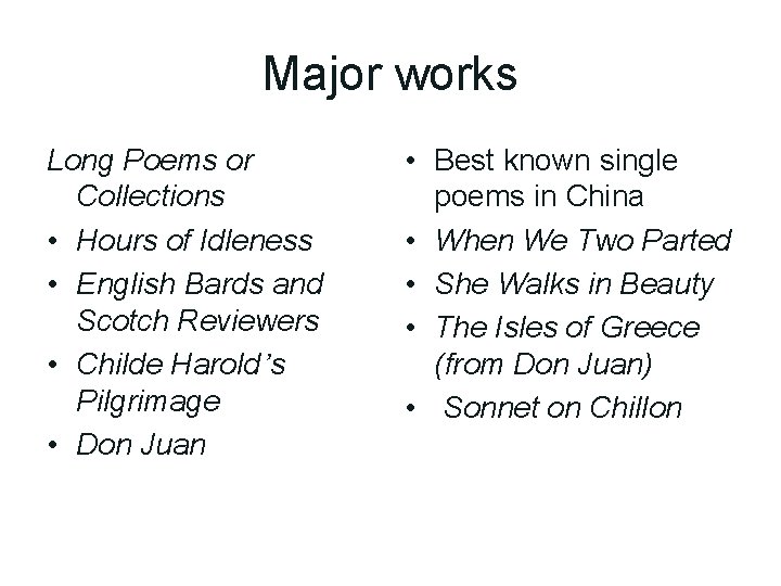 Major works Long Poems or Collections • Hours of Idleness • English Bards and