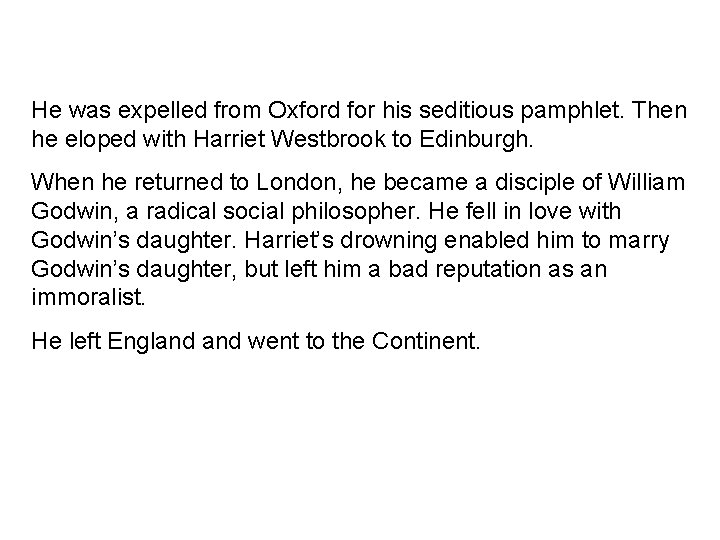 He was expelled from Oxford for his seditious pamphlet. Then he eloped with Harriet He was expelled from Oxford for his seditious pamphlet. Then he eloped with Harriet