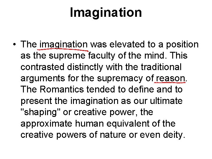 Imagination • The imagination was elevated to a position as the supreme faculty of