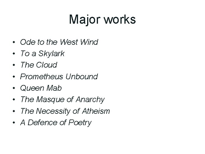Major works • • Ode to the West Wind To a Skylark The Cloud Major works • • Ode to the West Wind To a Skylark The Cloud