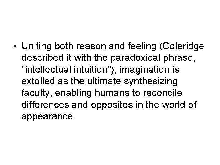  • Uniting both reason and feeling (Coleridge described it with the paradoxical phrase,