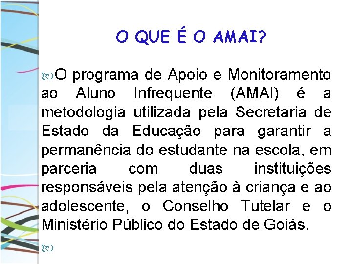 O QUE É O AMAI? O programa de Apoio e Monitoramento ao Aluno Infrequente