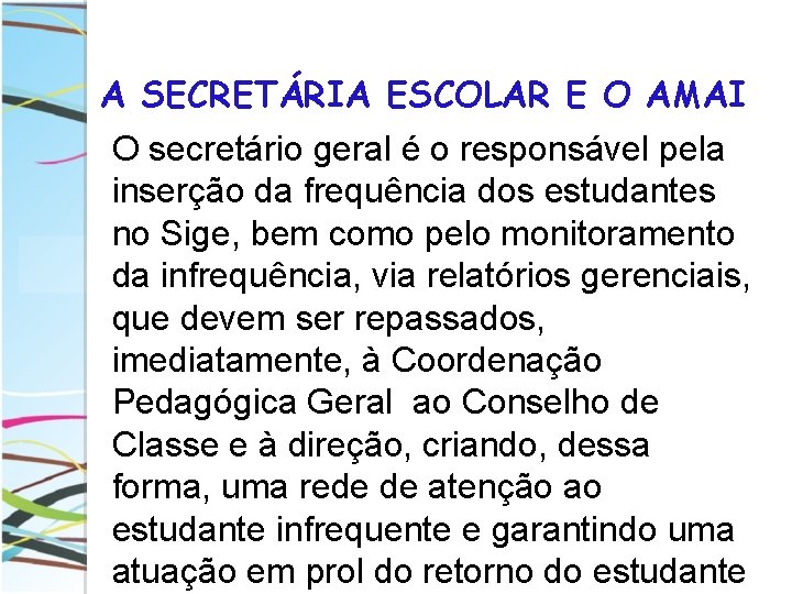 A SECRETÁRIA ESCOLAR E O AMAI O secretário geral é o responsável pela inserção