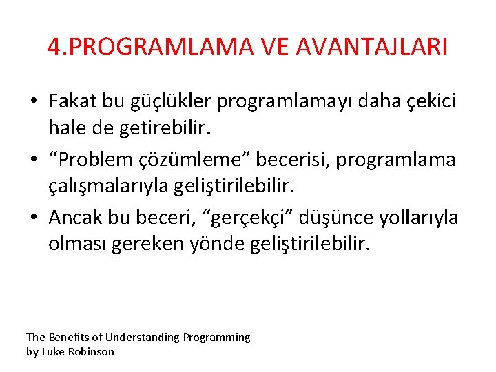 4. PROGRAMLAMA VE AVANTAJLARI • Fakat bu güçlükler programlamayı daha çekici hale de getirebilir.