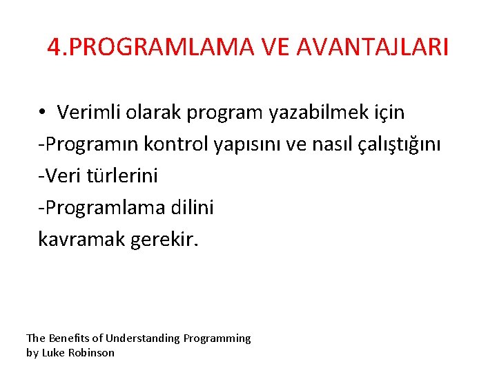 4. PROGRAMLAMA VE AVANTAJLARI • Verimli olarak program yazabilmek için -Programın kontrol yapısını ve