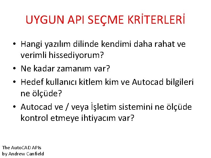 UYGUN API SEÇME KRİTERLERİ • Hangi yazılım dilinde kendimi daha rahat ve verimli hissediyorum?