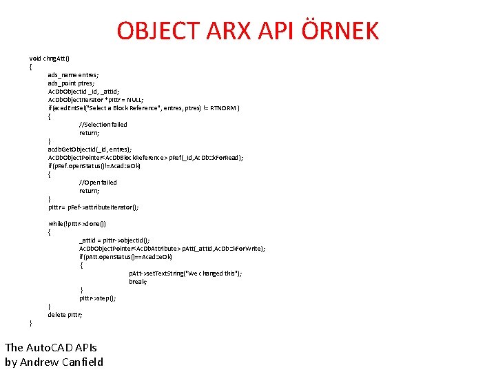 OBJECT ARX API ÖRNEK void chng. Att() { ads_name entres; ads_point ptres; Ac. Db.