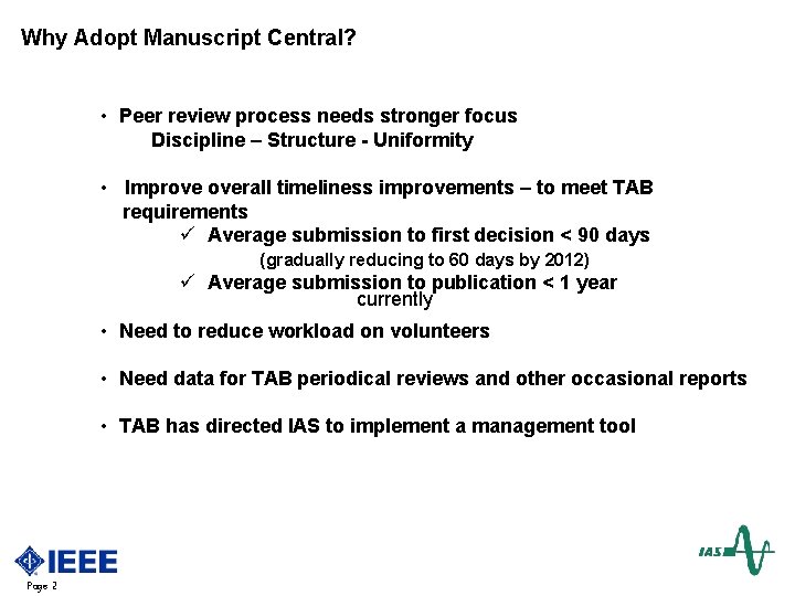 Why Adopt Manuscript Central? • Peer review process needs stronger focus Discipline – Structure