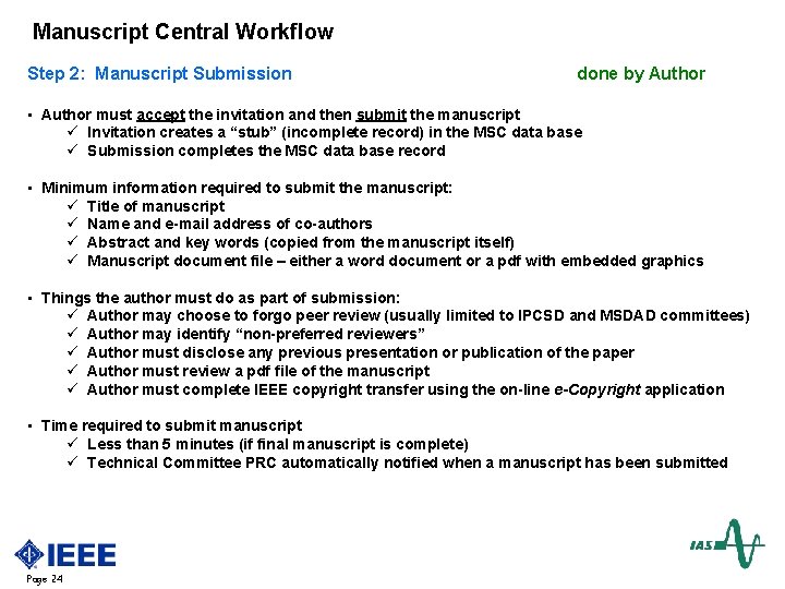 Manuscript Central Workflow Step 2: Manuscript Submission done by Author • Author must accept