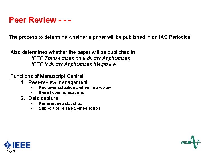 Peer Review - - The process to determine whether a paper will be published