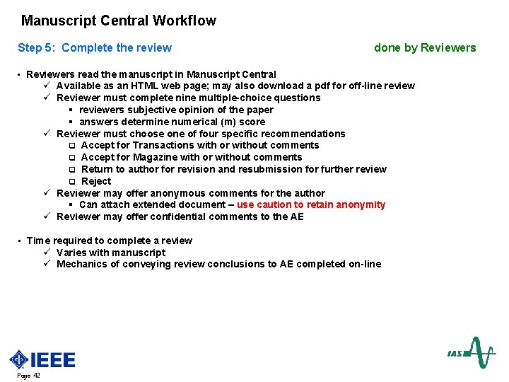 Manuscript Central Workflow Step 5: Complete the review • done by Reviewers read the