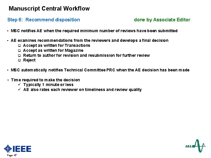 Manuscript Central Workflow Step 6: Recommend disposition done by Associate Editor • MSC notifies