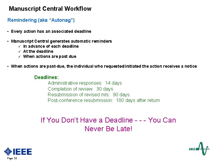 Manuscript Central Workflow Remindering (aka “Autonag”) • Every action has an associated deadline •