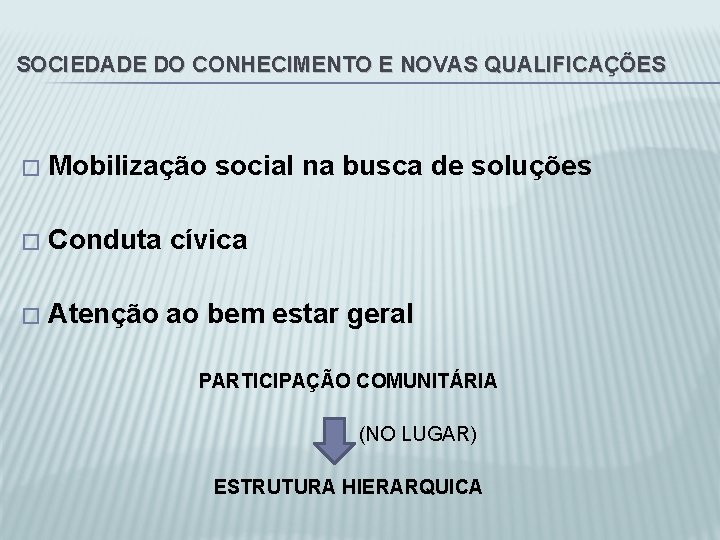 SOCIEDADE DO CONHECIMENTO E NOVAS QUALIFICAÇÕES � Mobilização social na busca de soluções �