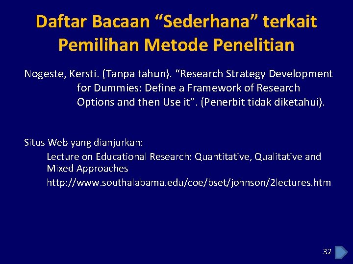 Daftar Bacaan “Sederhana” terkait Pemilihan Metode Penelitian Nogeste, Kersti. (Tanpa tahun). “Research Strategy Development