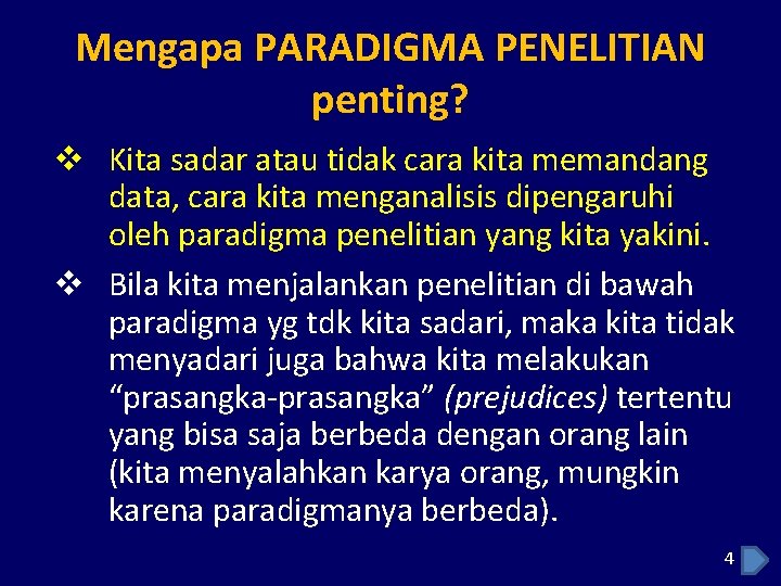 Mengapa PARADIGMA PENELITIAN penting? v Kita sadar atau tidak cara kita memandang data, cara