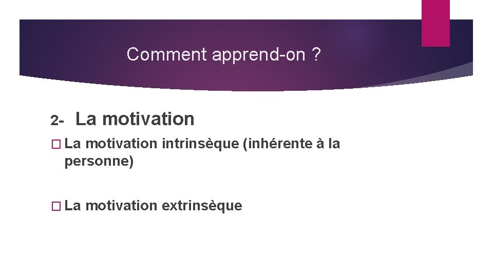 Comment apprend-on ? 2 - La motivation � La motivation intrinsèque (inhérente à la