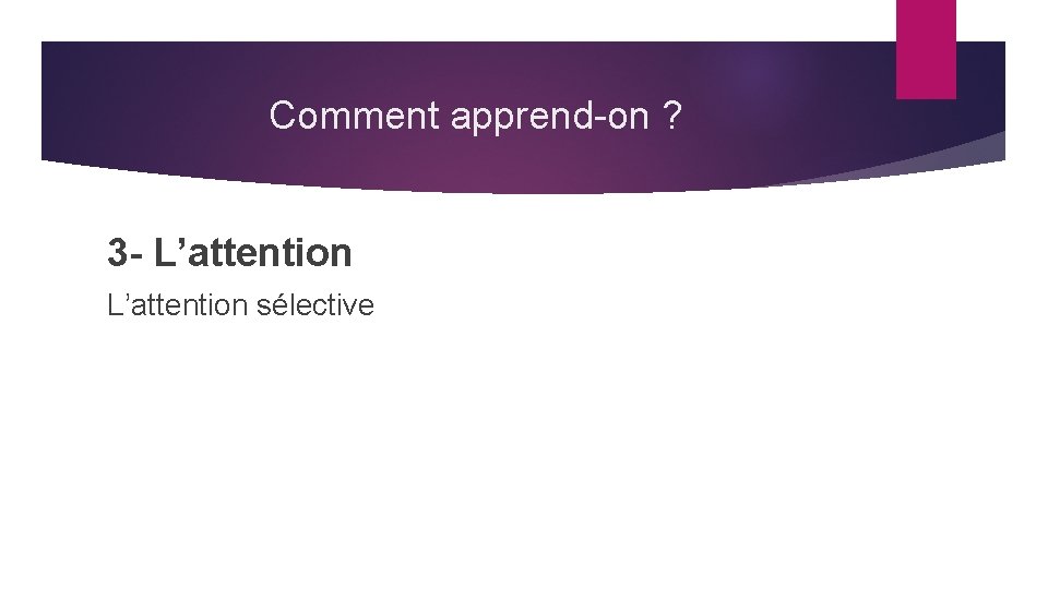 Comment apprend-on ? 3 - L’attention sélective 