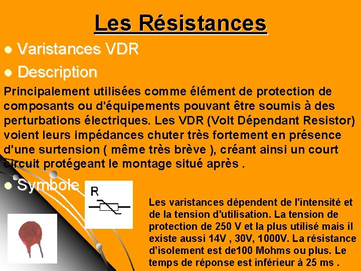 Les Résistances Varistances VDR l Description l Principalement utilisées comme élément de protection de