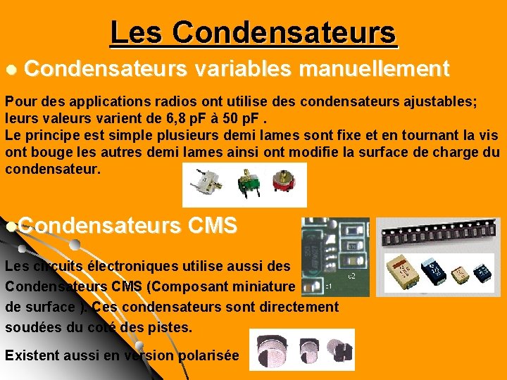 Les Condensateurs l Condensateurs variables manuellement Pour des applications radios ont utilise des condensateurs