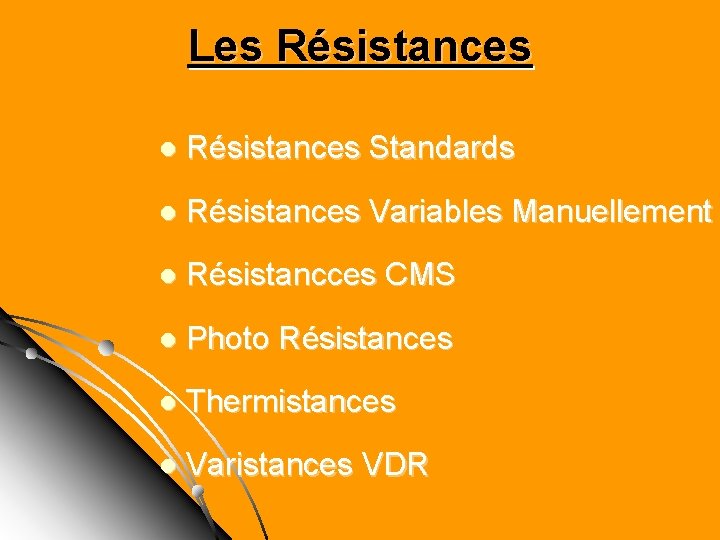 Les Résistances l Résistances Standards l Résistances Variables Manuellement l Résistancces CMS l Photo