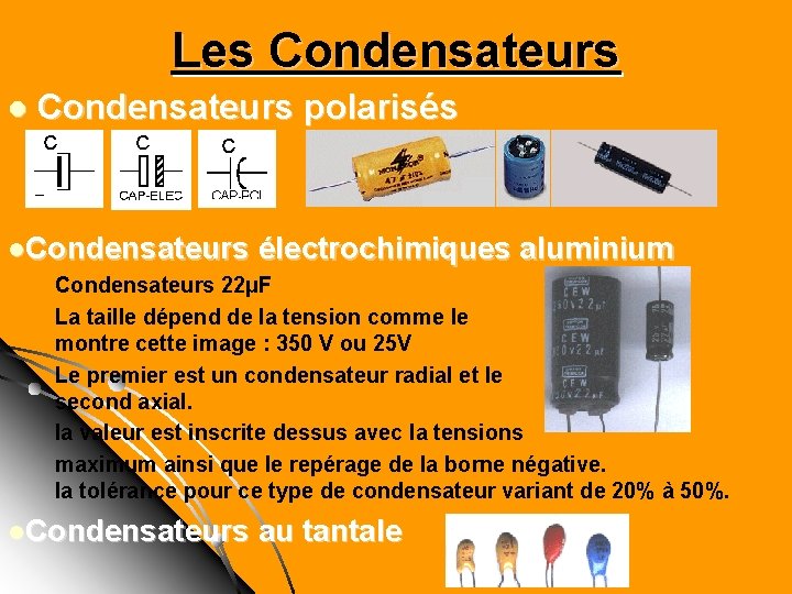 Les Condensateurs l Condensateurs polarisés l. Condensateurs électrochimiques aluminium Condensateurs 22µF La taille dépend