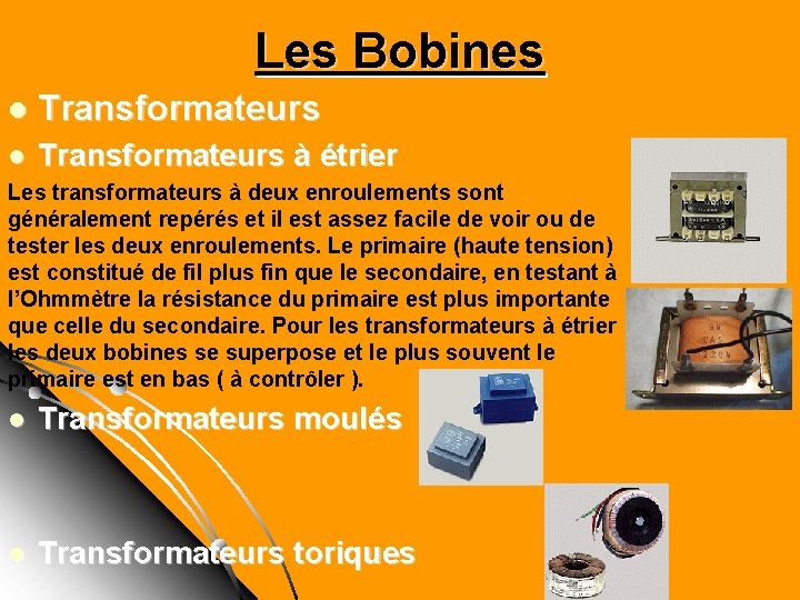 Les Bobines l Transformateurs à étrier Les transformateurs à deux enroulements sont généralement repérés