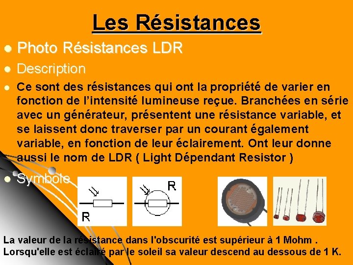 Les Résistances l Photo Résistances LDR l Description l Ce sont des résistances qui