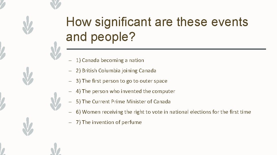 How significant are these events and people? – 1) Canada becoming a nation –