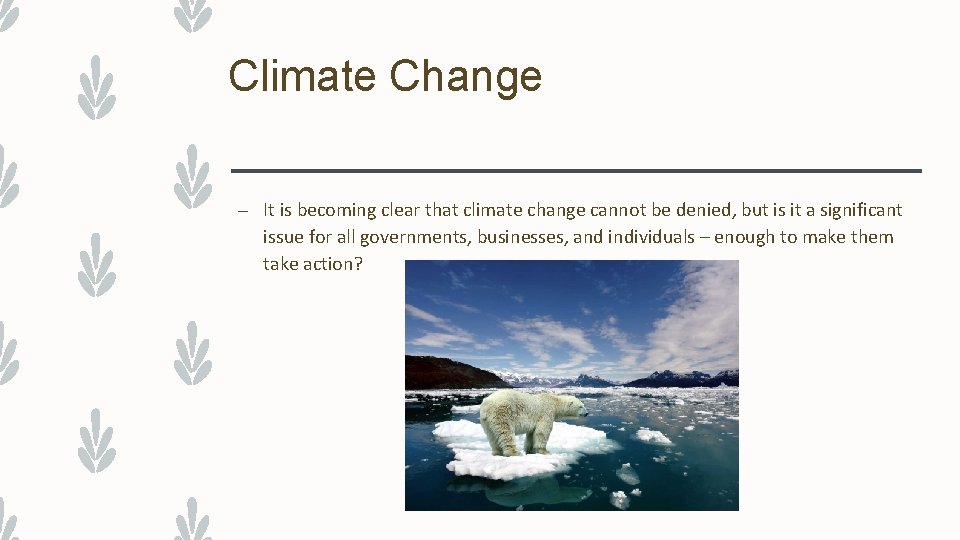 Climate Change – It is becoming clear that climate change cannot be denied, but