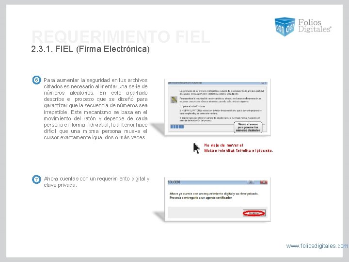 REQUERIMIENTO FIEL 2. 3. 1. FIEL (Firma Electrónica) 6 Para aumentar la seguridad en