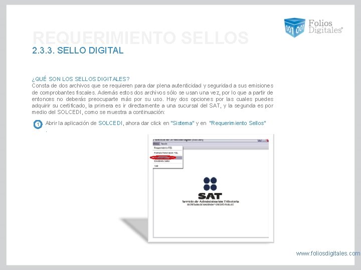 REQUERIMIENTO SELLOS 2. 3. 3. SELLO DIGITAL ¿QUÉ SON LOS SELLOS DIGITALES? Consta de