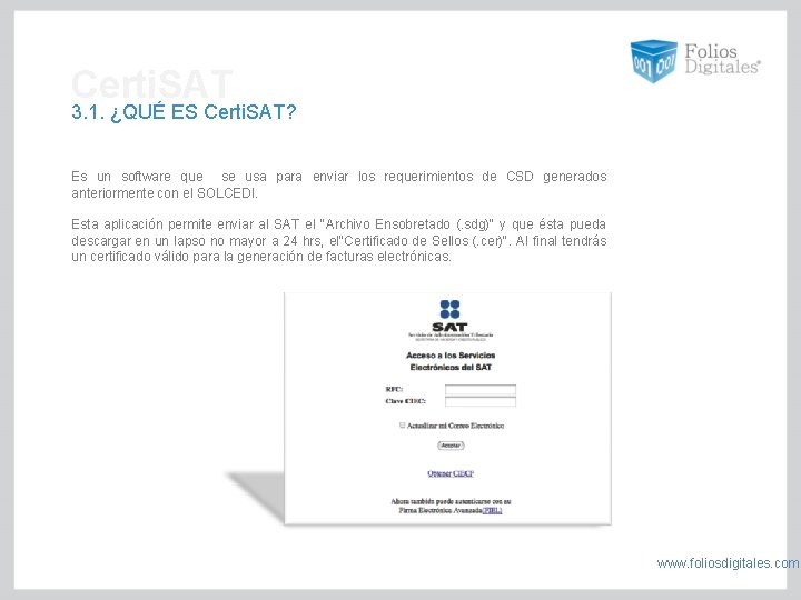 Certi. SAT 3. 1. ¿QUÉ ES Certi. SAT? Es un software que se usa