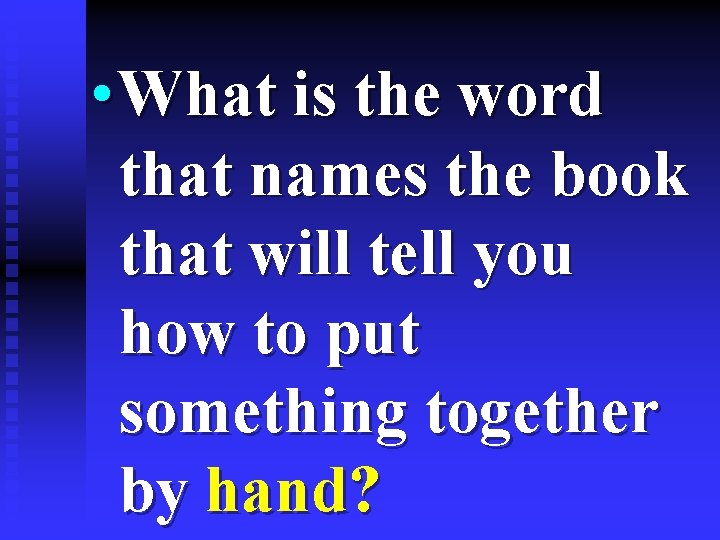  • What is the word that names the book that will tell you