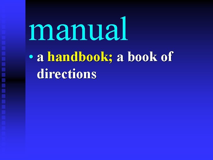 manual • a handbook; a book of directions 