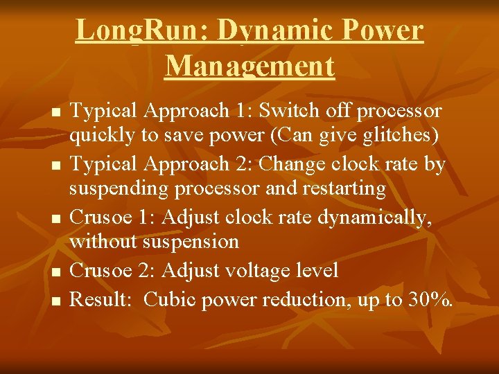 Long. Run: Dynamic Power Management n n n Typical Approach 1: Switch off processor