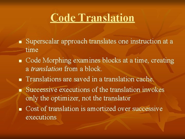 Code Translation n n Superscalar approach translates one instruction at a time Code Morphing