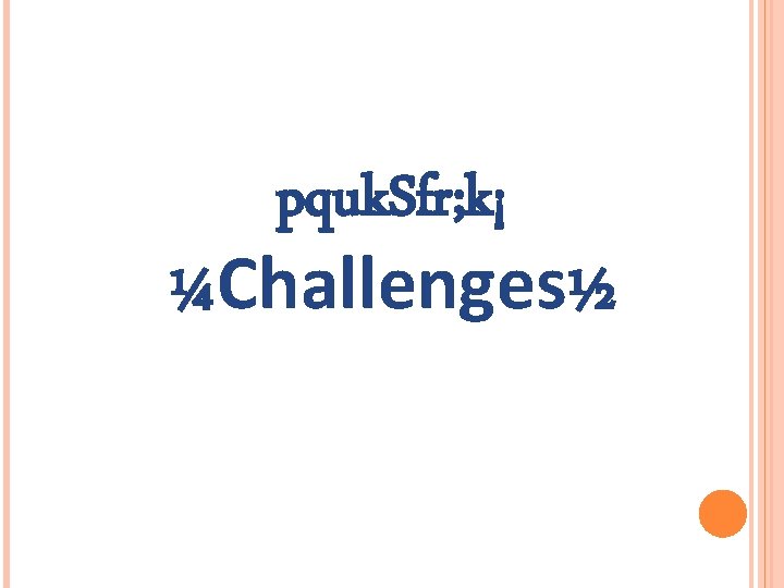 pquk. Sfr; k¡ ¼Challenges½ 