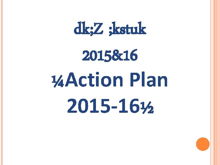 dk; Z ; kstuk 2015&16 ¼Action Plan 2015 -16½ 